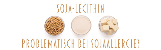 Soja-Lecithin und Sojaallergie - Risiko?