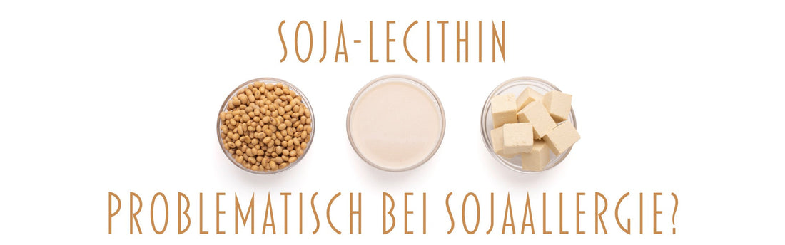 Soja-Lecithin und Sojaallergie - Risiko?